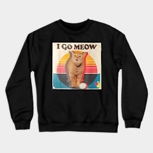 I Go Meow Crewneck Sweatshirt